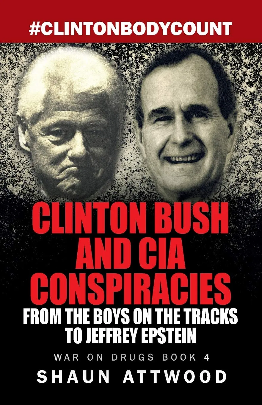 Clinton Bush and CIA Conspiracies: From The Boys on the Tracks to Jeffrey Epstein (War on Drugs) Paperback  November 14, 2019